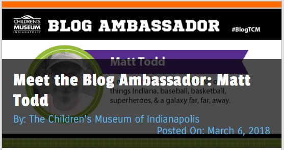 Matt Todd - Blog Ambassador for The Children's Museum of Indianpolis #blogTCM