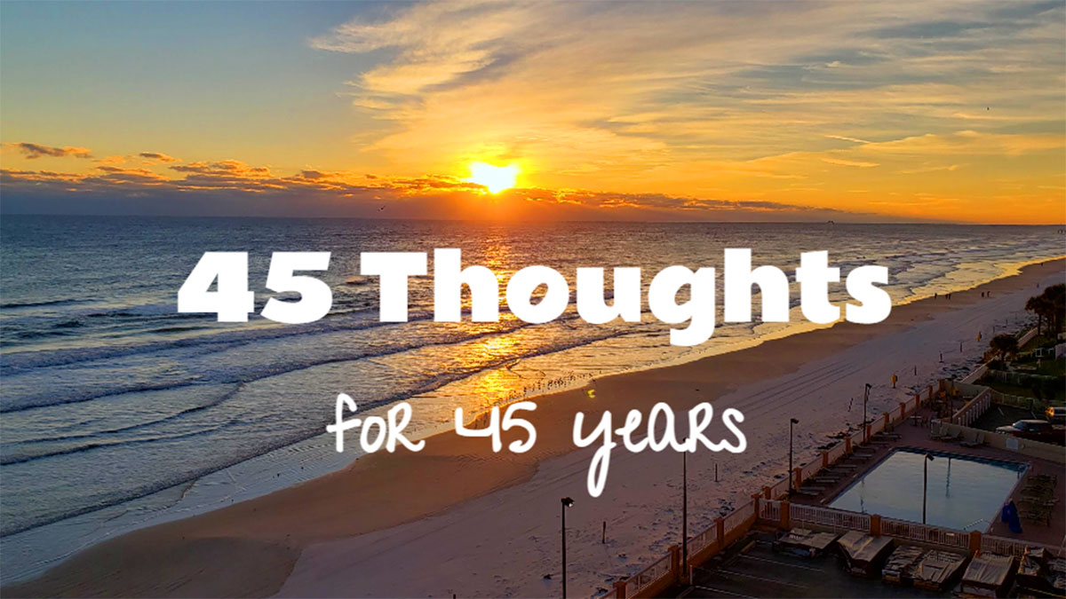 45 thoughts for 45 years
